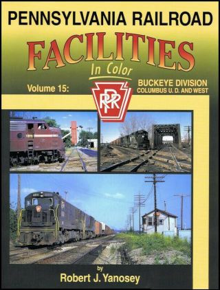 Pennsylvania Railroad Facilities In Color Volume 15 Buckeye Division Hb Ln