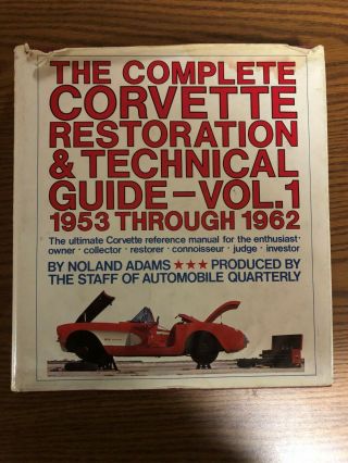The Complete Corvette Restoration & Technical Guide - Vol.  1 1953 - 1962 By N.  Adams
