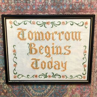 Vintage Hand Made Framed Needlepoint 11 " X 14 " Tomorrow Begins Today