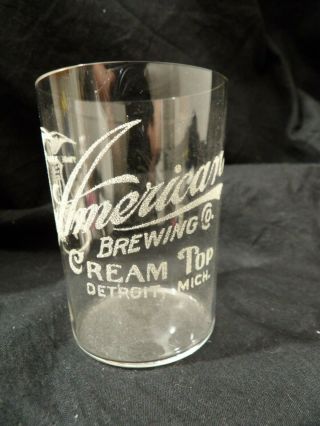 Antique Pre Prohibition Detroit American Brewing Co.  Cream Top Beer Glass 2 Of 5