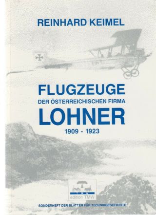 Flugzeuge Der Osterreichischen Firma Lohner 1909 - 1923 - Keimel - Edt Tmv