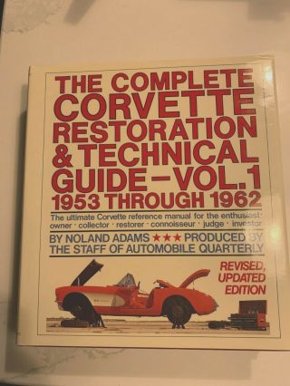 The Complete Corvette Restoration & Technical Guide - Vol.  1 1953 - 1962