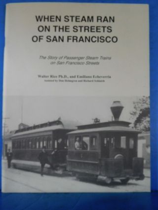 When Steam Ran On The Streets Of San Francisco Story Of Passenger Steam Trains