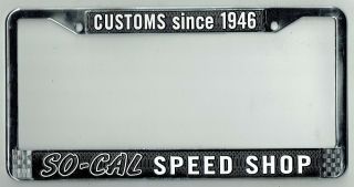 Rare So - Cal Speed Shop Vintage Custom Hot Rod Rat California License Plate Frame