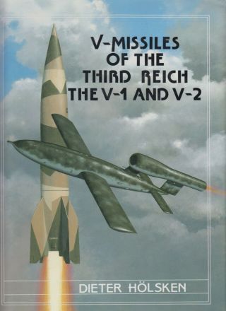 V - Missiles Of The Third Reich The V - 1 And V - 2 - Holsken - Monogram