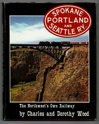 Spokane,  Portland And Seattle Ry By C.  & D.  Wood,  1979,  Hardbound,  159 Pages