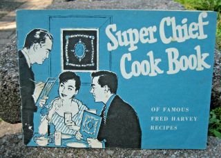 Vintage Santa Fe Rr Chief Cook Book Of Fred Harvey Recipes