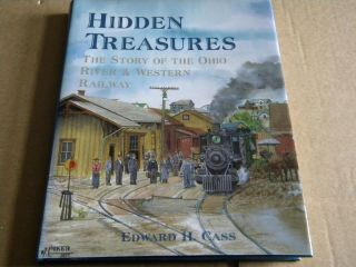 Hidden Treasures By Edward H Cass Ohio River & Western Railway Author Signed 1st