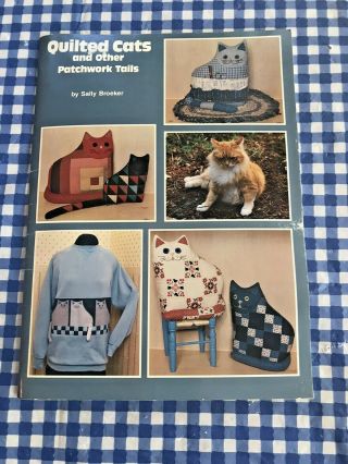 Quilted Cats And Other Patchwork Tails By Sally Broeker Vintage Pattern Book