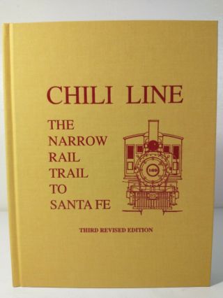 Chili Line The Narrow Rail Trail To Santa Fe By John Gjevre Signed