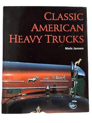 Vintage 1998 Hard Cover Book Classic American Heavy Trucks By Niels Jansen