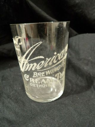 Antique Pre Prohibition Detroit American Brewing Co.  Cream Top Beer Glass 1 Of 5