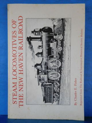 Steam Locomotives Of The Haven Railroad By Charles E Fisher Soft Cover