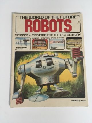 The World Of Robots Book Science & Medicine Into 21st Century Vintage