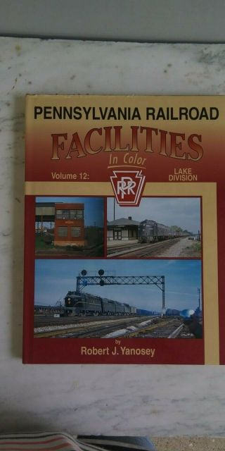 Pennsylvania Railroad Facilities In Color Volume 12: Lake Division - R.  Yanosey