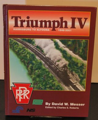 Triumph Iv: Harrisburg To Altoona,  1846 - 2001 (hardcover) By David W.  Messer