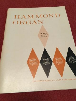 Vintage Hammond Organ Owners Guide.  B - 3,  C - 3,  Rt - 3 And A - 100.  1961.