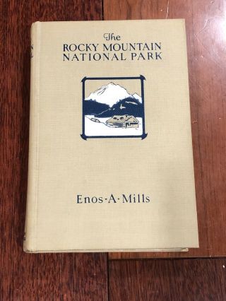 Vintage Book: The Rocky Mountain National Park - Enid A.  Mills - 1932