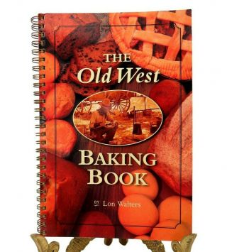 Vintage The Old West Baking Book Lon Walters Bread Pioneer Cooking Food Recipes