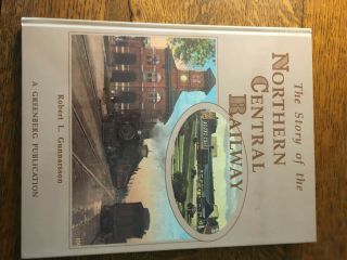 The Story Of The Northern Central Railway 1991 Book By Robert L.  Gunnarson