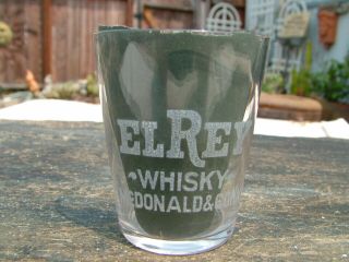 Vintage Pre Prohibition El Rey Whiskey Mcdonald & Cohn Shot Glass