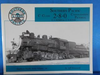 Southern Pacific Steam Series Volume 16 C Class 2 - 8 - 0 Consolidation Pictorial