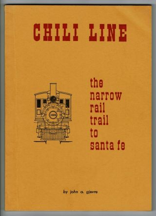 Chili Line: The Narrow Rail Trail To Santa Fe By Gjevre,  Softcover,  Signed,  1971