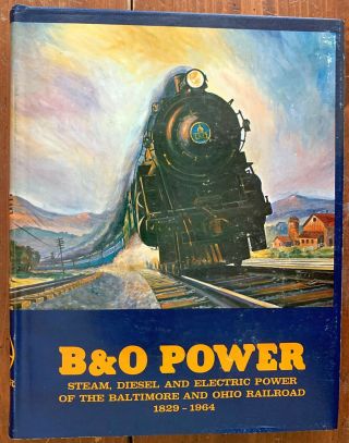 B&o Power - Steam Diesel & Electric Power Of The Baltimore & Ohio Railroad