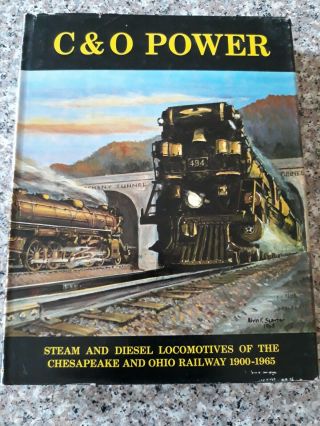 C&o Power Steam And Diesel Locomotives Of The Chesapeake & Ohio Railway1900 - 1965
