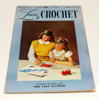 Vintage Clark’s And J.  P.  Coats Book No.  233.  Learn To Crochet (right/left Hande