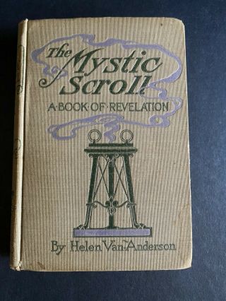 The Mystic Scroll,  By Helen Van Anderson - 1906 - 1st Ed,  Antique Hardcover Book