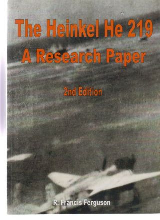 The Heinkel He 219 - A Research Paper - Ferguson - 2nd Edition