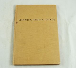 Old Vintage Book - Spinning Reels & Tackle By George V.  Thommen - Copyright 1949