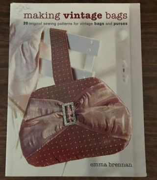Making Vintage Bags By Emma Brennan Book,  20 Patterns For Vtg Bags,  Purses