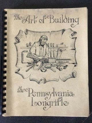 The Art Of Building The Pennsylvania Longrifle By Chuck Dixon