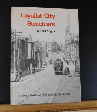 Loyalist City Streetcars By Fred Angus Street Ry Transit St John Brunswick 2