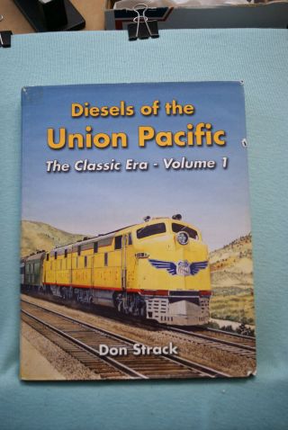 Diesels Of The Union Pacific - The Classic Era - Volume 1 - Don Strack