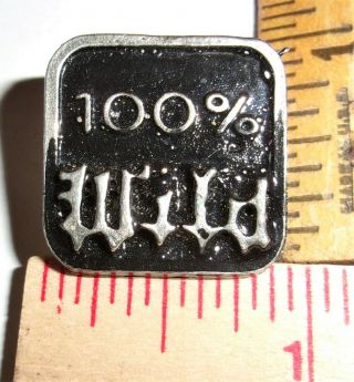 Vintage " 100 Wild " Pin Collectible Old Biker Vest Pinback