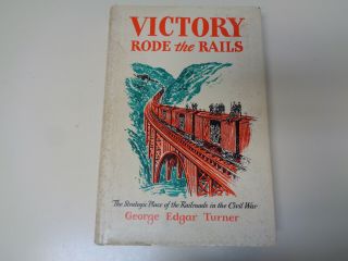 Victory Rode The Rails – Strategic Railroads In The Civil War Hbdj 1st Edition