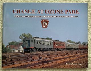Change At Ozone Park.  A History And Description Of The Long Island Rockaway