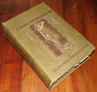 Antique Feminology: A Guide For Womanhood Florence Dressler 1902 Hardcover Book