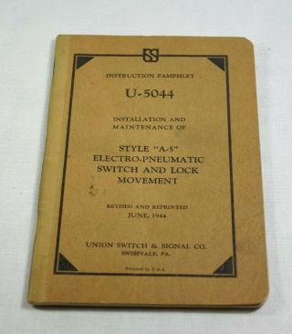 1944 Union Switch & Signal Style A - 5 Electro - Pneumatic Switch Instruction Book