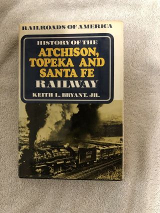 History Of The Atchison Topeka And Santa Fe Railway Keith L Bryant 1974 1st Hcdj