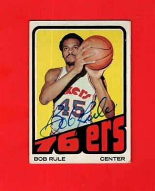 1972/73 Topps Bob Rule - Philadelphia 76ers Autographed Vintage Card - (d.  2019)