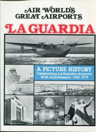 York La Guardia Airport - A Picture History 1939 - 1979 - Geoffrey Arend