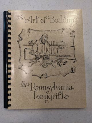 The Art Of Building The Pennsylvania Longrifle