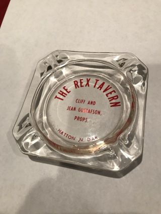 Vintage Advertising Glass Ashtray From The Rex Tavern In Hatton,  Nd.  Gustafson.