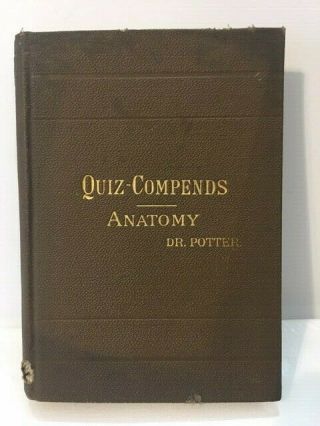 Quiz - Compends Anatomy C1890 Dr Potter Antique Medical Text Book