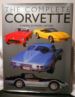 The Complete Corvette Model By Model History Falconer Stingray Sports Car Chevy