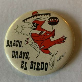 Vintage 1967 " Bravo,  Bravo El Birdo " (cepeda Name For St Louis Cardinals) Button